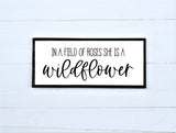 In A Field of Roses SHE IS A WILDFLOWER Sign | Little Girl's Room Wall Decor | Wood Sign | Farmhouse Wall Decor
