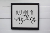 You Are My Everything Wood Sign | Farmhouse Wall Decor | Love Wall Sign