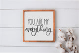 You Are My Everything Wood Sign | Farmhouse Wall Decor | Love Wall Sign