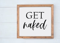 Get Naked Wood Sign | Farmhouse Style Sign | Bedroom Decor | Bathroom Decor