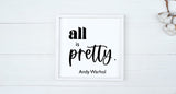 All is Pretty - Andy Warhol Wall Decor | Wood Sign | Farmhouse Style Sign