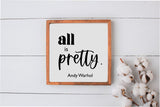 All is Pretty - Andy Warhol Wall Decor | Wood Sign | Farmhouse Style Sign