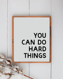 You Can Do Hard Things Wood Sign | Farmhouse Style Sign | Inspire & Motivate