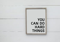 You Can Do Hard Things Wood Sign | Farmhouse Style Sign | Inspire & Motivate
