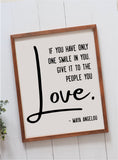 If You Only Have One Smile in You, Give It to the People You Love Wood Sign | Maya Angelou Quote Wall Sign Decor | Farmhouse Style Sign