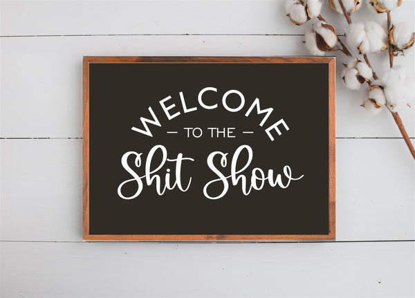 Welcome to the Shit Show Wood Sign | Shit Show Wall Sign Decor | Farmhouse Sign Decor