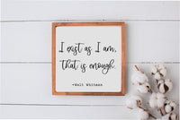 I Exist As I Am, That Is Enough Wood Sign | Walt Whitman quote Wall Sign Decor | Farmhouse Style Sign