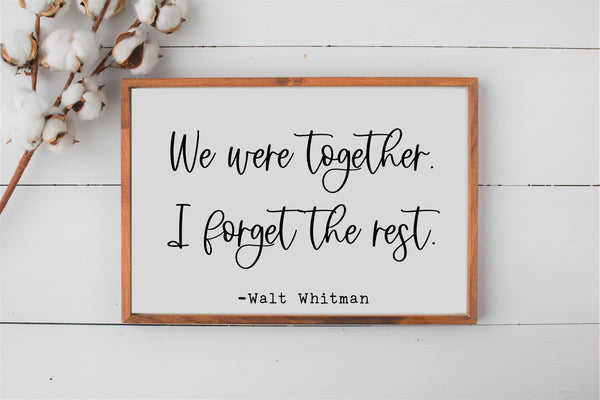 We Were Together, I Forget the Rest Wood Sign | Together - Walt Whitman Wall Sign Decor | Farmhouse Style Sign
