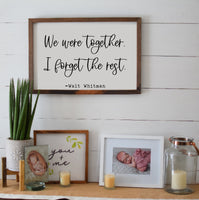 We Were Together, I Forget the Rest Wood Sign | Together - Walt Whitman Wall Sign Decor | Farmhouse Style Sign