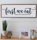 First We EAT, Then We Do Everything Else Kitchen Sign |Farmhouse Style Sign |  Dining Room Sign  | Kitchen Wood Wall Sign Decor