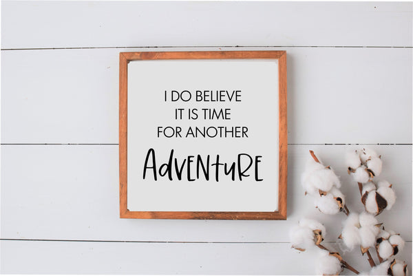 I Do Believe it is Time for an Adventure Sign | ADVENTURE Wood Sign | Farmhouse Style Sign | Kids Children Nursery