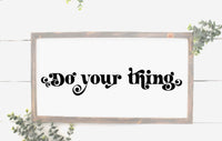 Do Your Thing Wood Sign | Modern Rustic | Farmhouse | Modern Retro