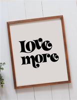 Love More Wood Sign