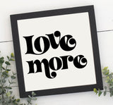 Love More Wood Sign