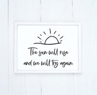 The Sun Will Rise and We Will Try Again Wood Sign | Color Options | Inspire