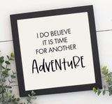 I Do Believe it is Time for an Adventure Sign | ADVENTURE Wood Sign | Farmhouse Style Sign | Kids Children Nursery