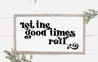 Let the Good Times Roll Wood Sign |