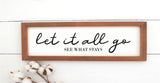 Let It All Go See What Stays Wood Sign | Modern Rustic | Farmhouse Sign