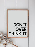 Don't Over Think It Wood Sign