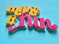 Make It Fun Wood Sign | 3D Retro Modern Make It Fun Bright Colorful Wall Decor | Shelf Decor
